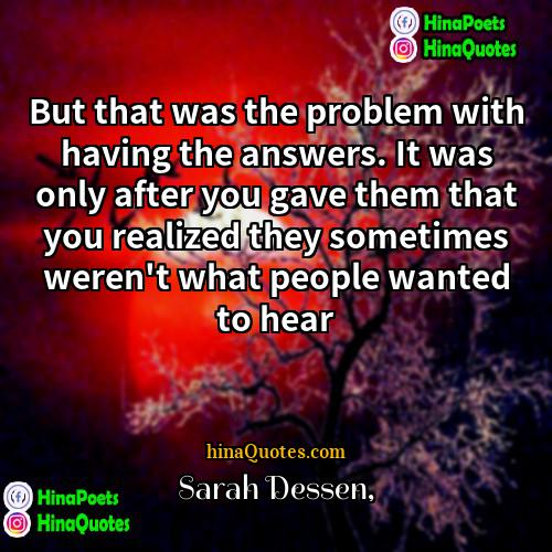 Sarah Dessen Quotes | But that was the problem with having